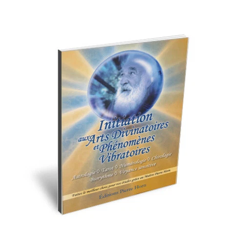 Initiation aux arts divinatoires et phénomènes vibratoires de Maître Pierre Horn