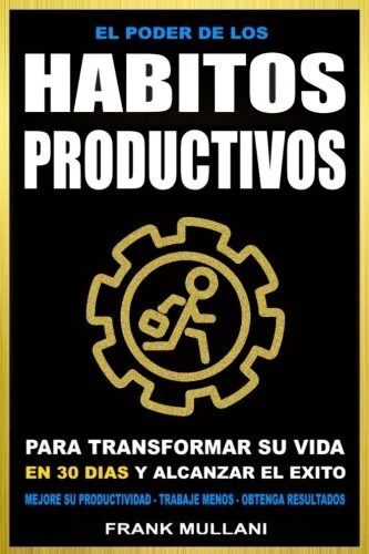 EL PODER DE Los Habitos Productivos: Para Transformar su Vida en 30 ...