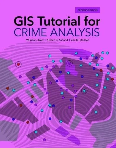 Gis Tutorial For Crime Analysis Gis Tutorials By Wilpen L Gorr