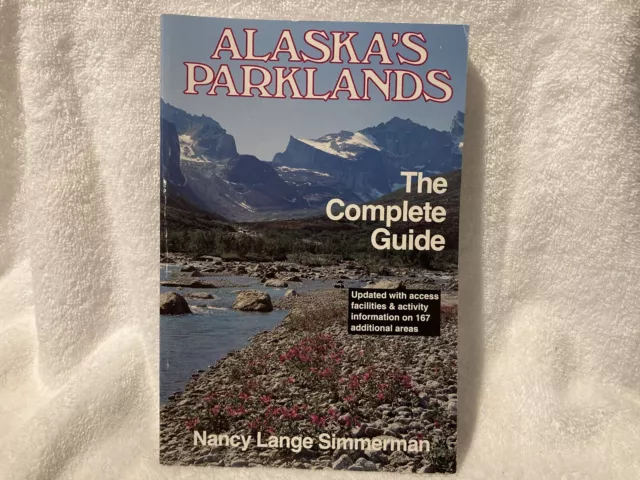 Alaska's Parklands The complete Guide 1991 Nancy Simmerman