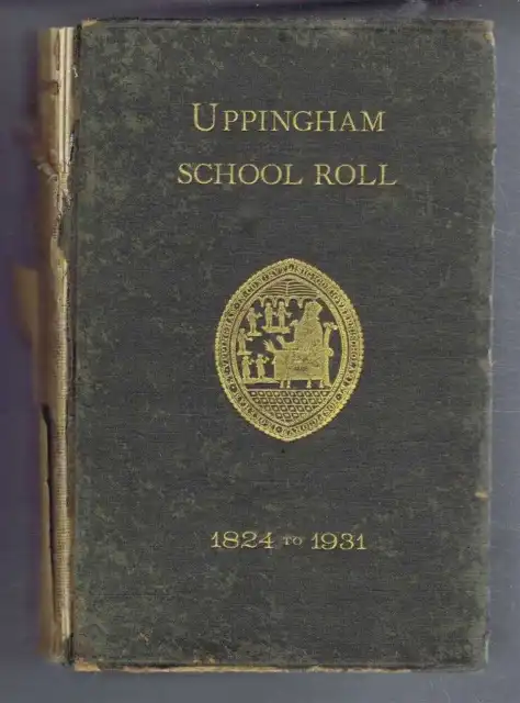 Rutland: edited J R Dain, Uppingham School Roll 1824 - 1931. Sixth Issue. 1932