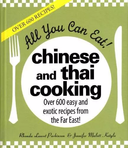 All You Can Eat Chinese and Thai Cooking Over 600 easy and Exotic Recip - GOOD