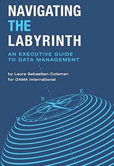 Navigating the Labyrinth: An Executive Guide to Data Management by Laura Sebasti