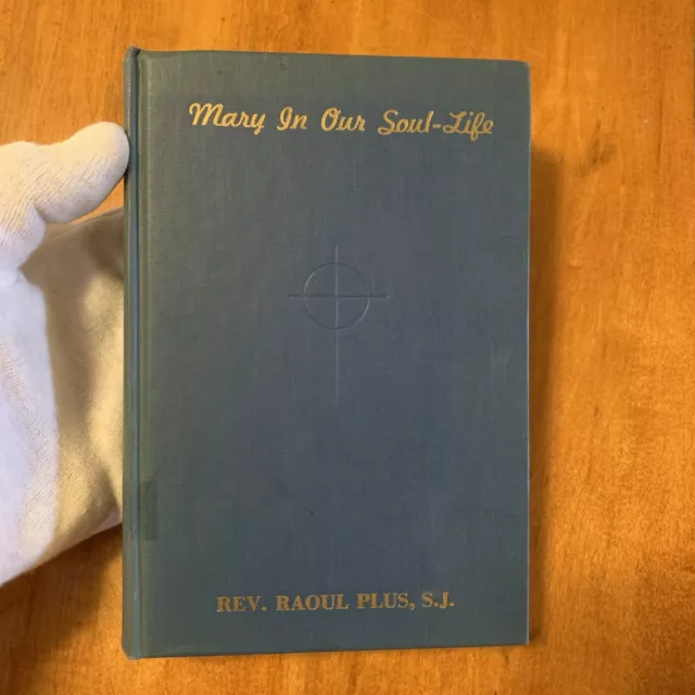 Mary In Our Soul-Life Raoul Plus 3rd Edition Pustet 1940 1st Ed 7th Printing