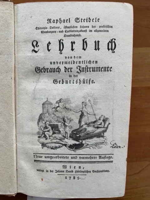 Alte Medizin - Steidele: Lehrbuch der Instrumente in der Geburtshilfe, Wien 1785