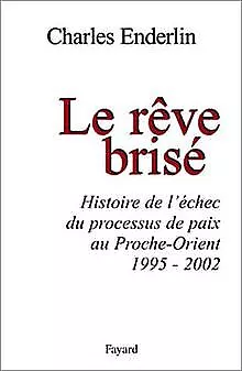 Le Rêve brisé : Histoire de l'échec du processus ... | Buch | Zustand akzeptabel