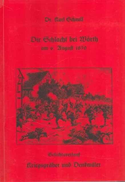 Die Schlacht bei Wörth im Elsass 6. August 1870 Gefechtsverlauf, Kriegsgräber, D