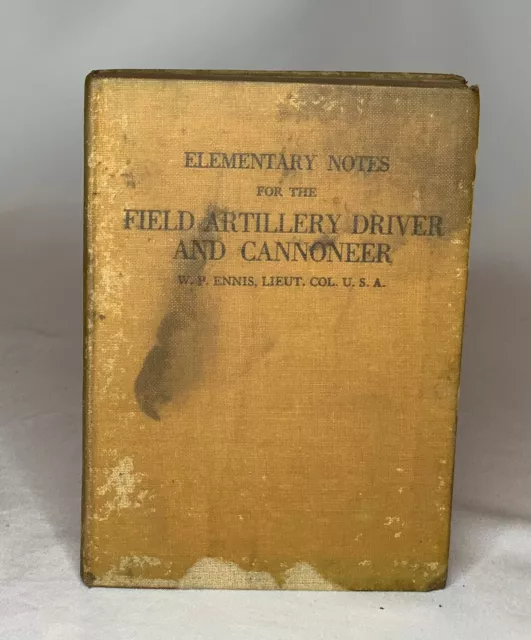 Field Artillery Driver and Cannoneer - Elementary Notes, by W. P. Ennis Lt. Col.