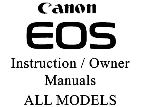 Canon EOS User Guide Instruction Manual (ALL MODELS)