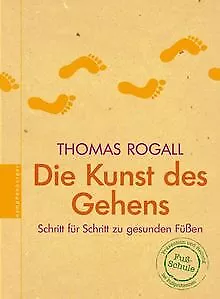 Die Kunst des Gehens: Schritt für Schritt zu gesunden Fü... | Buch | Zustand gut