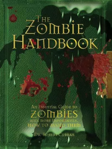 The Zombie Handbook: An Essential Guide to Zombies And, More Importantly, How...