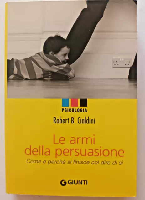 ROBERT B. CIALDINI  LE ARMI DELLA PERSUASIONE  ed. Giunti EUR 15
