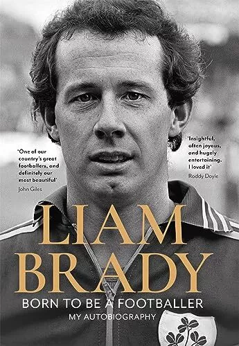 Born to be a Footballer: My Autobiograp..., Brady, Liam