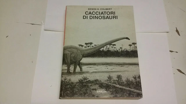Edwin Colbert: Cacciatori di dinosauri 1993 Einaudi - 17a21