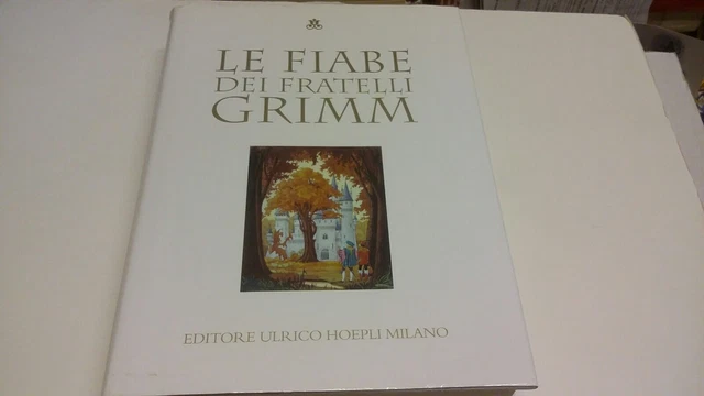 LE FIABE DEI FRATELLI GRIMM Editore Ulrico Hoepli, 2004, 4s22