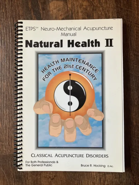 ETPS Neuro-Mechanical Acupuncture Natural Health II Acupuncture Bruce R. Hocking
