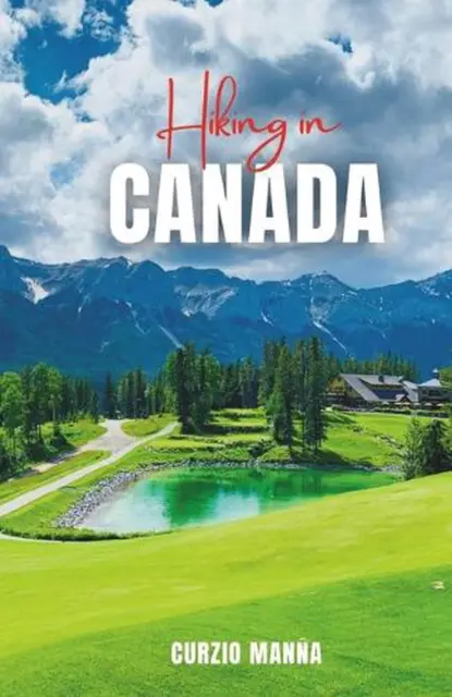 Hiking in Canada 2024: A Comprehensive Guide to Explore Canada's Trails - (Rocky
