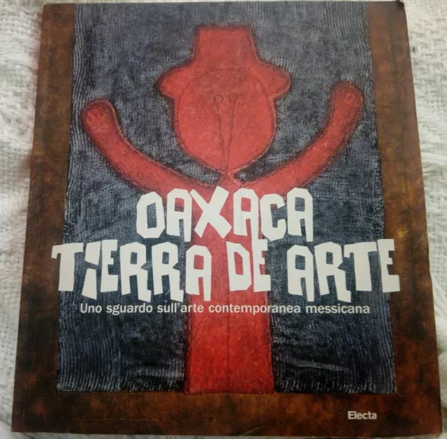 OAXACA TIERRA DE ARTE  SGUARDO ARTE CONTEMPORANEA MESSICANA - cat. Mostra 2003