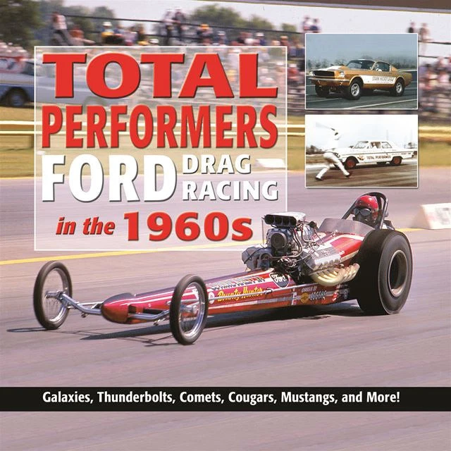 FORD DRAG RACING In The 1960S Galaxies Thunderbolts Mustang ...