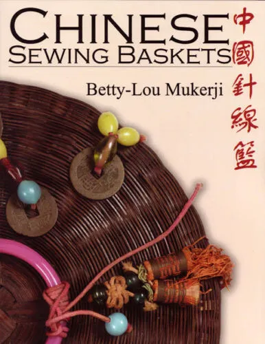 Rare COLLECTORS Chinese Sewing Baskets _ 1st ED Author Betty-Lou Mukerji