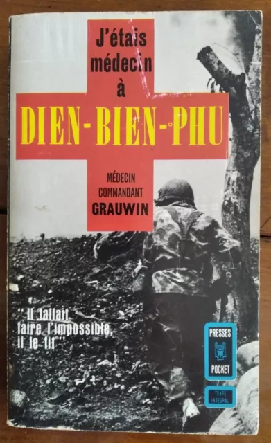 J'étais médecin à DIEN-BIEN-PHU - Médecin-Commandant Grauwin - Presses Pocket