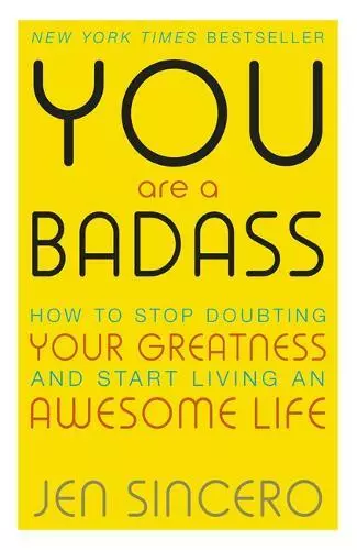 You Are a Badass: How to Stop Doubting Your Greatness and Start Living an Awesom