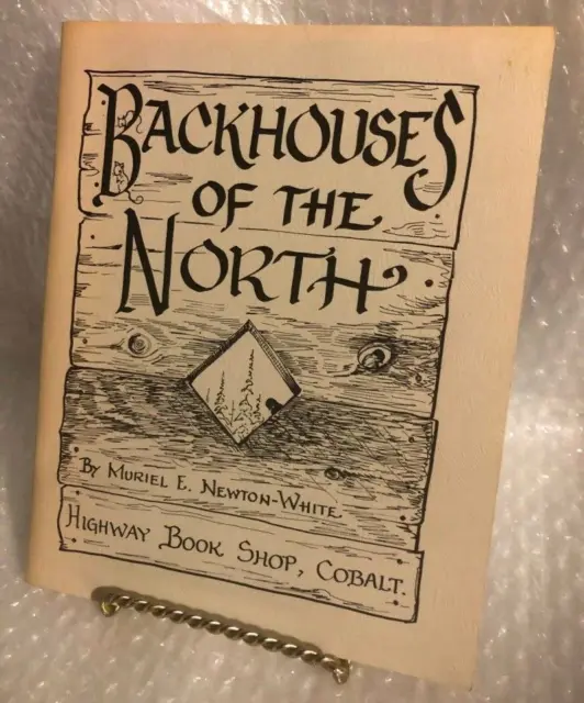 Backhouses of the North - Muriel E. Newton-White -Outhouses- SC 1972 Very Good