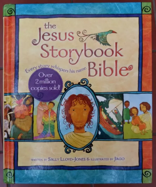 The Jesus Storybook Bible: Every Story Whispers His Name by Sally Lloyd-Jones HB