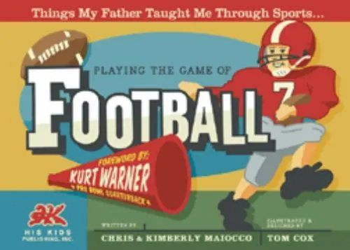 Things My Father Taught Me Through Sports--: Playing the Game of Football