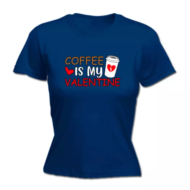 Coffee Is My Valentine Valentines Day - Funny Womens Ladies Top T-Shirt Tshirt