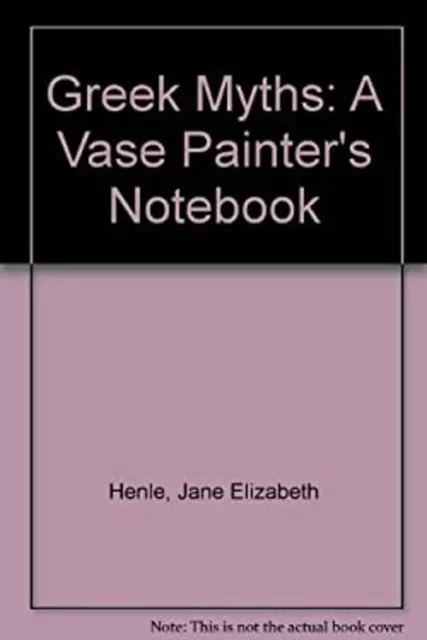 Greek Myths : A Vase Painter's Notebook Hardcover Jane Henle