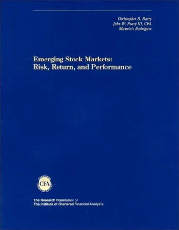 EMERGING STOCK MARKETS: RISK, RETURN AND PERFORMANCE By Christopher B. Barry