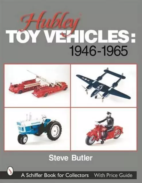 Hubley Toy Vehicles: 1946-1965 by Steve Butler (English) Paperback Book