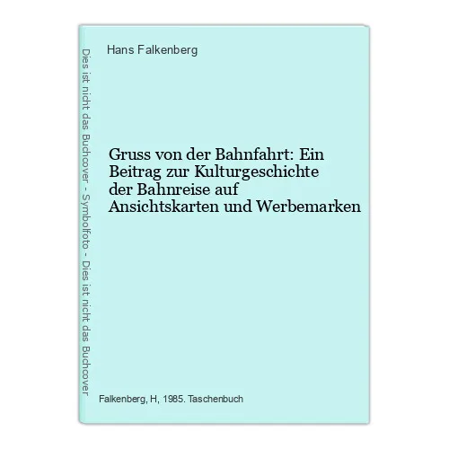 Gruss von der Bahnfahrt: Ein Beitrag zur Kulturgeschichte der Bahnreise auf Ansi