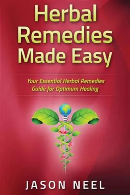 Herbal Remedies Made Easy : Your Essential Herbal Remedies Guide for Optimum ...