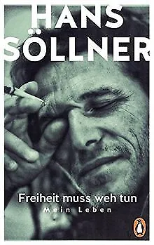 Freiheit muss weh tun: Mein Leben von Söllner, Hans | Buch | Zustand sehr gut