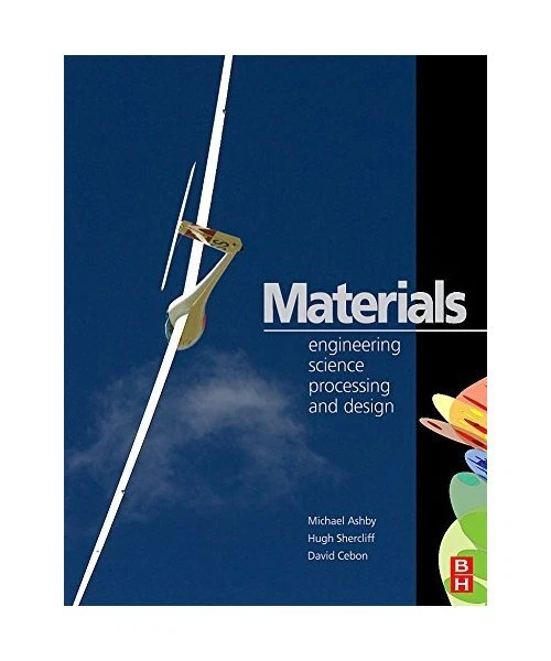 MATERIALS ENGINEERING, SCIENCE, Processing and Design, Michael Ashby