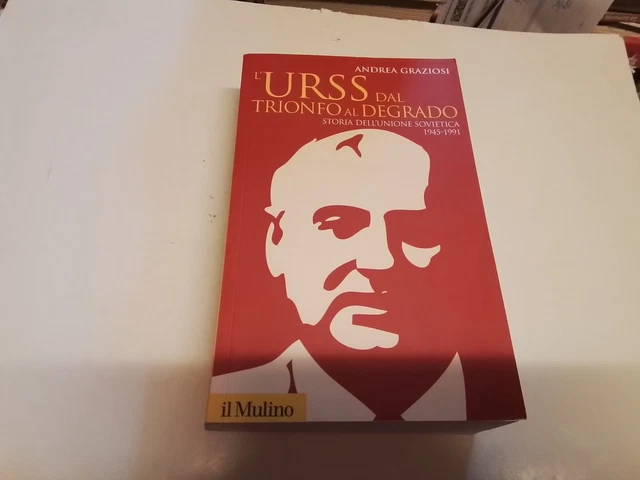L'URSS DAL TRIONFO AL DEGRADO - GRAZIOSI ANDREA - Il Mulino, 11n24