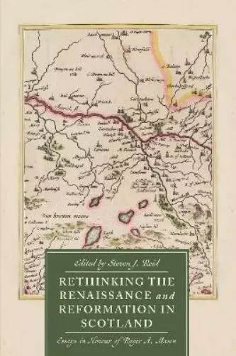 Steven J. Reid Rethinking the Renaissance and Reformation in Scotland (Relié)