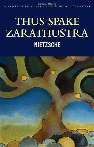 Thus Spake Zarathustra (Wordsworth Classics of World Literature) by Friedrich Ni