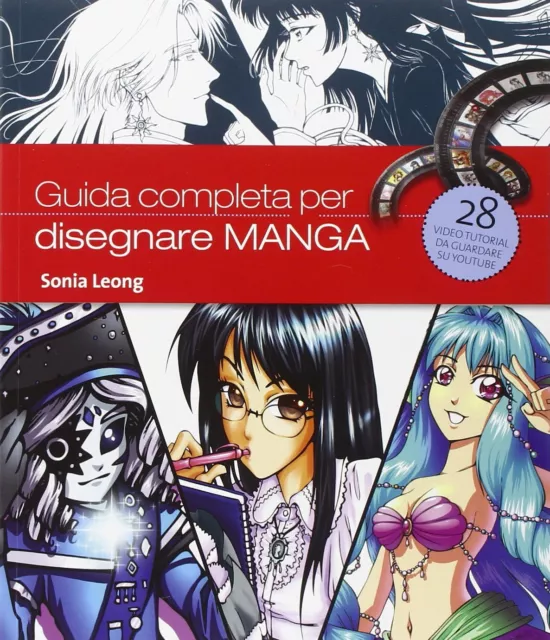 Libri Sonia Leong - Guida Completa Per Disegnare Manga. Ediz. Illustrata