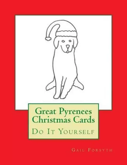 Great Pyrenees Christmas Cards: Do It Yourself by Gail Forsyth (English) Paperba