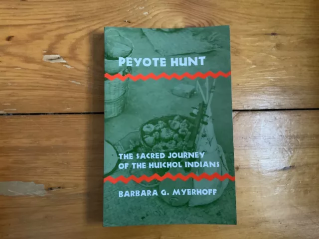 Peyote Hunt : The Sacred Journey of the Huichol Indians by Barbara G. Myerhoff