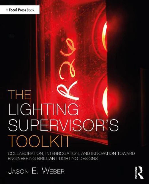 LIGHTING SUPERVISOR'S TOOLKIT Collaboration, Interrogation, and