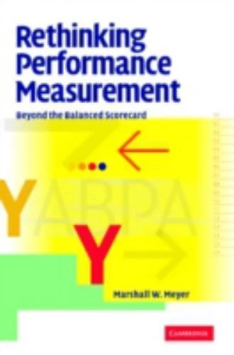 RETHINKING PERFORMANCE MEASUREMENT : Beyond the Balanced Scorecard ...