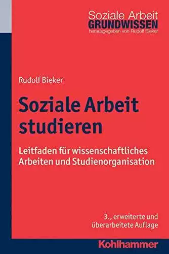 Soziale Arbeit studieren: Leitfaden für wissenschaftliches Arbeiten und Buch