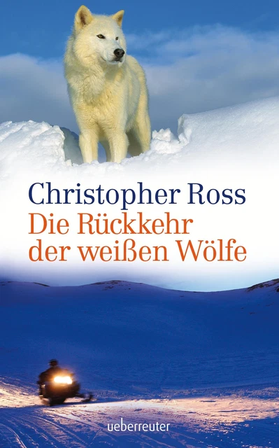 Die Rückkehr der weißen Wölfe Christopher Ross Buch Deutsch 2014