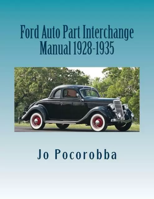 Ford Auto Parts Interchange Manual 1928-1935 ~Find & Identify Original Parts~NEW