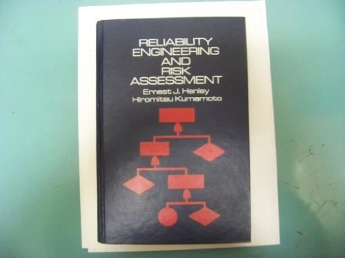 RELIABILITY ENGINEERING AND RISK ASSESSMENT By Ernest J. Henley & Hiromitsu