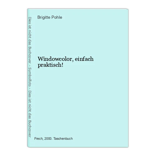 Windowcolor, einfach praktisch! Pohle, Brigitte: